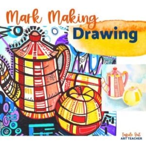 Mark Making Still Life Drawing Project for Middle or High School Art