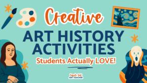 Engaging art history activities for middle & high school! Discover fun, creative ways to teach art history your students will actually love.