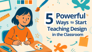 powerful-ways-to-start-teaching-design