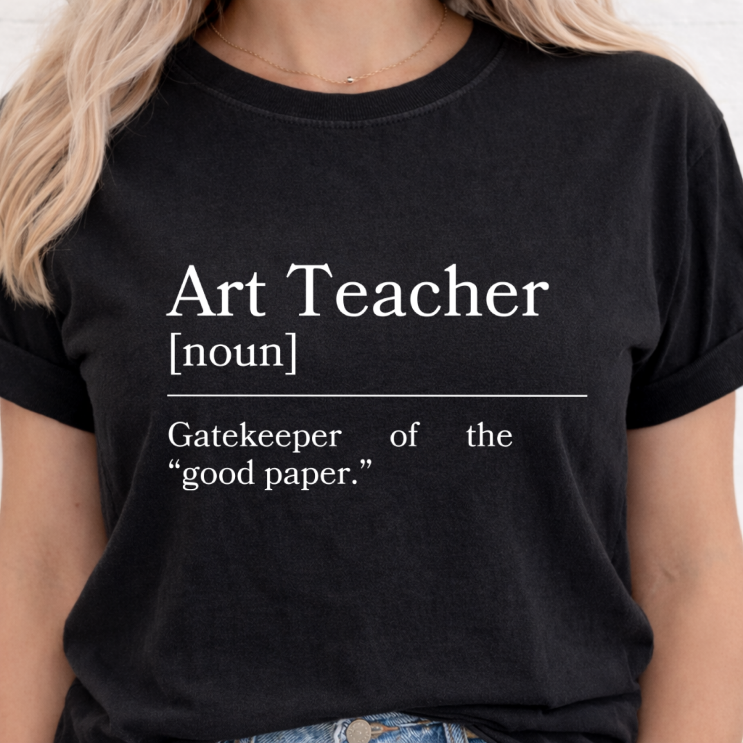 art teacher humor shirt gatekeeper of the good paper design