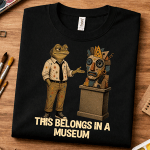 artist humor shirt museum quote design