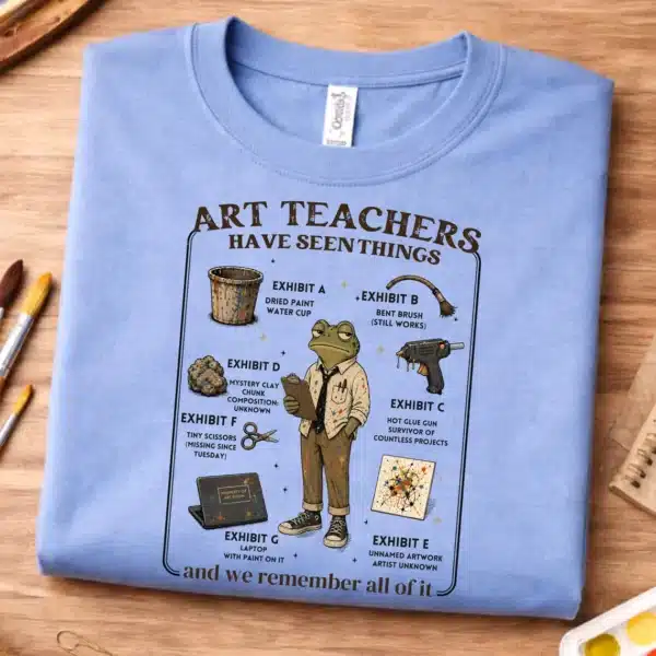Teacher Burnout Shirt – Art Teachers Have Seen Things Funny Tee - Image 4
