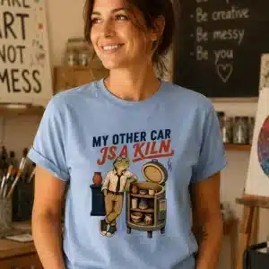 pottery humor shirt my other car is a kiln