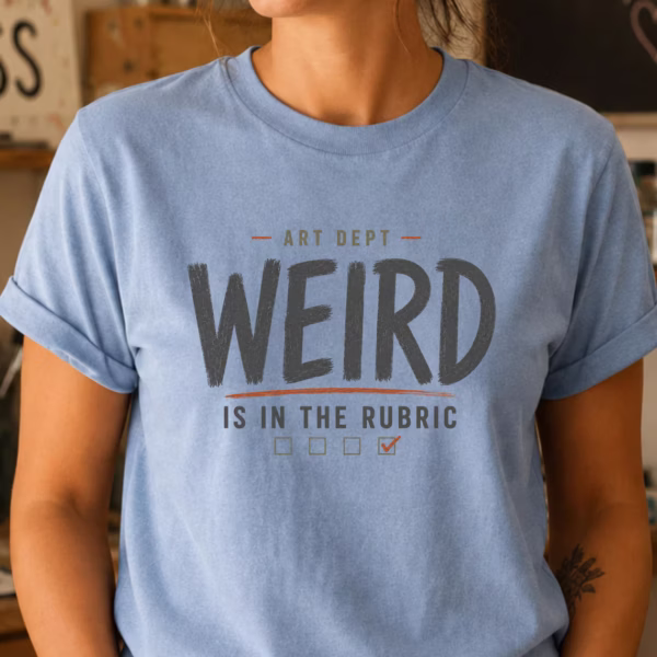 Art Department Shirt – Weird Is In The Rubric Funny Art Teacher Tee - Image 2