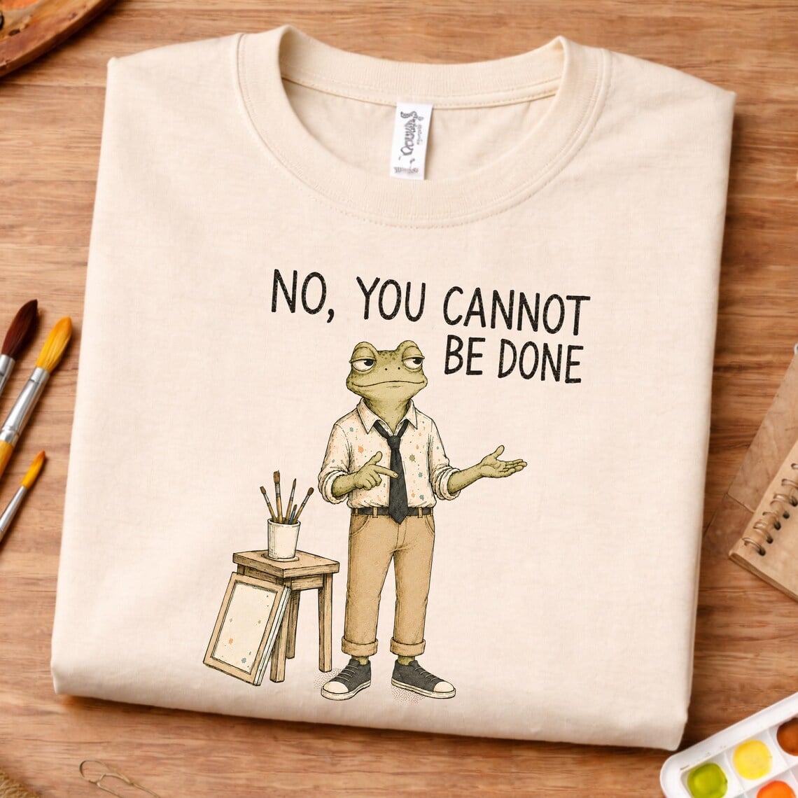 Art room humor shirt with No You Cannot Be Done Vincent Van Frog design