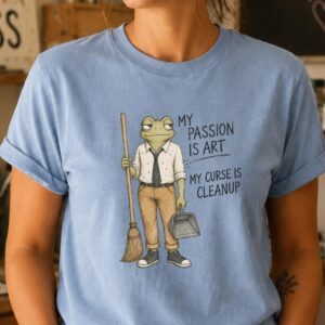Art room shirt featuring My Passion Is Art My Curse Is Clean Up design