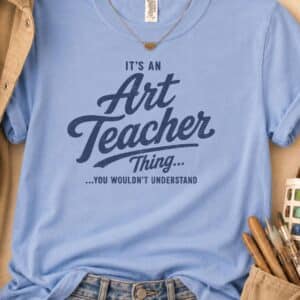 Art teacher gift shirt featuring It's An Art Teacher Thing You Wouldn't Understand design