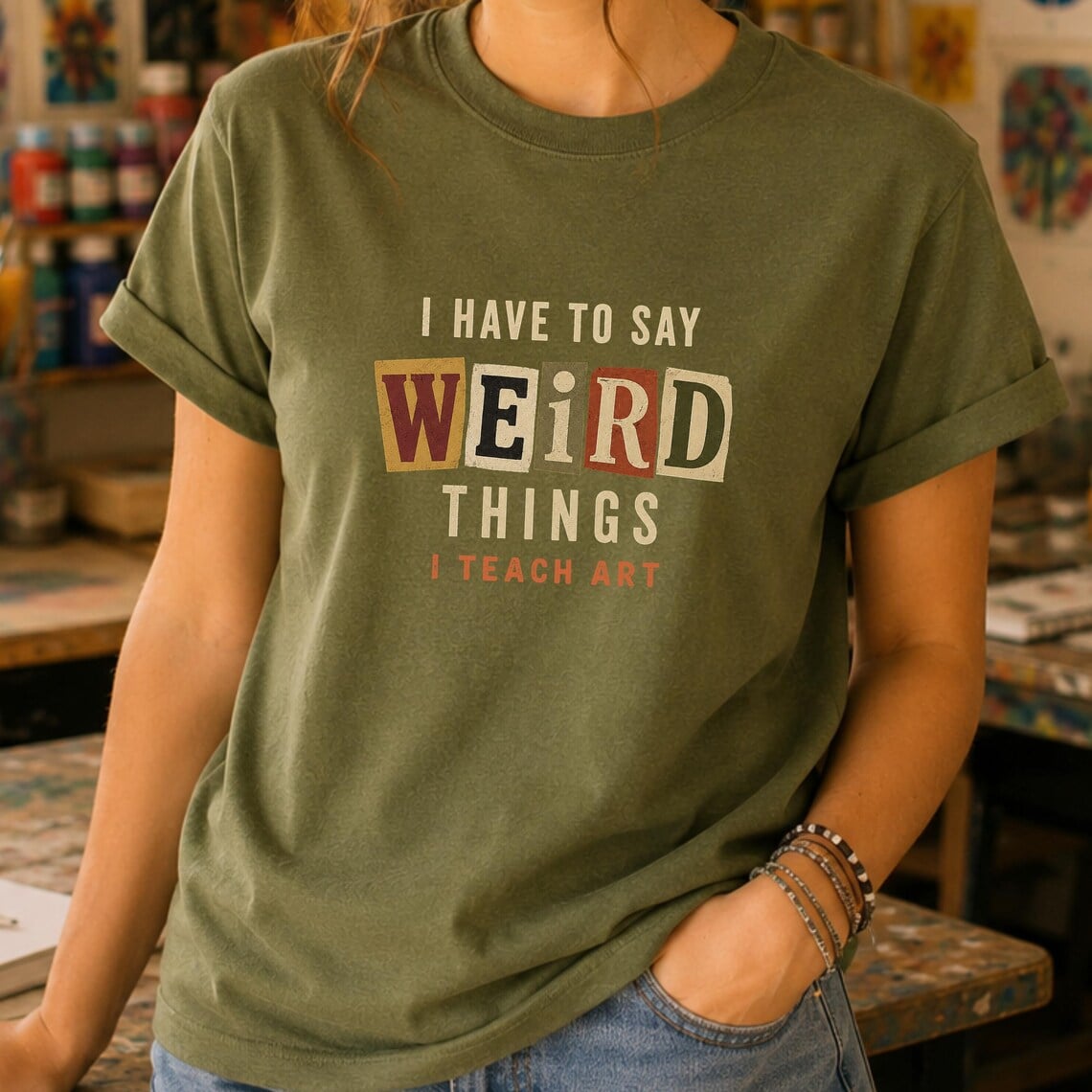 Art teacher humor shirt with funny I Have Weird Things To Say I Teach Art design