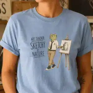 Artist sketch shirt with Art Teacher Sketchy By Nature design