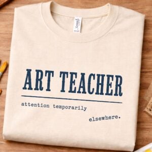 Distracted teacher shirt featuring attention temporarily elsewhere design