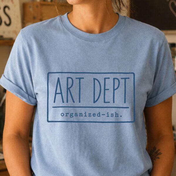Organized Teacher Shirt – Art Dept Organized-ish Funny Tee - Image 2