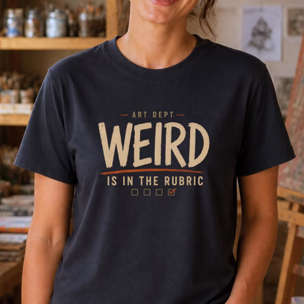Art Department Shirt – Weird Is In The Rubric Funny Art Teacher Tee - Image 3