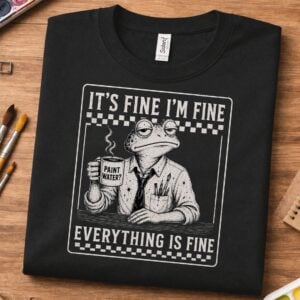 Teacher stress shirt featuring It's Fine I'm Fine Vincent Van Frog design