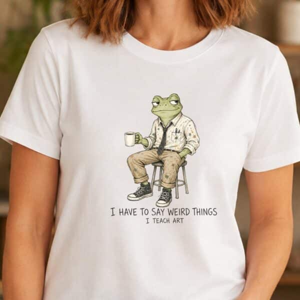 Funny Art Teacher Shirt – I Have To Say Weird Things I Teach Art Inspiring - Image 4