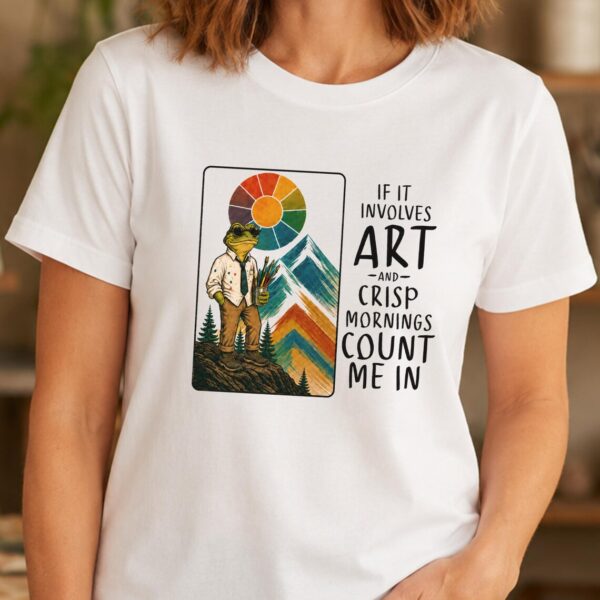 Mountain Art Shirt – Crisp Mornings Art Crisis Count Me In Funny Tee - Image 2