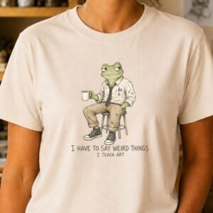 funny art teacher shirt weird things