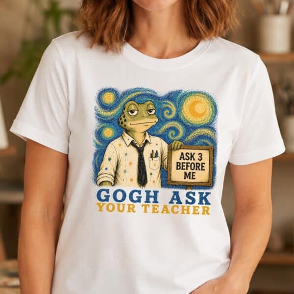 Art Teacher Joke Shirt – Gogh Ask Your Teacher Funny Tee - Image 3