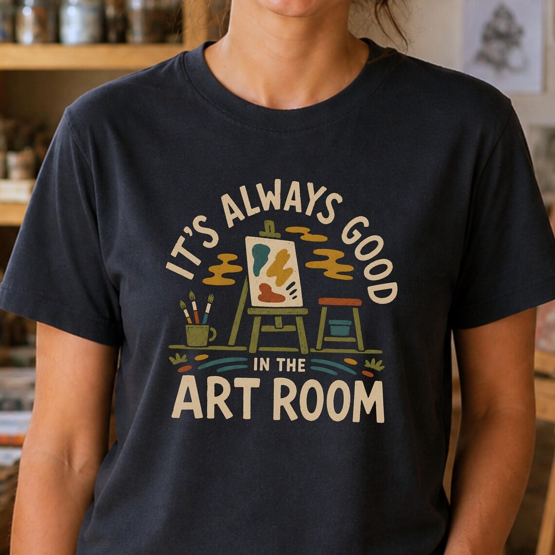 Art room shirt featuring It's Always Good in the Art Room design