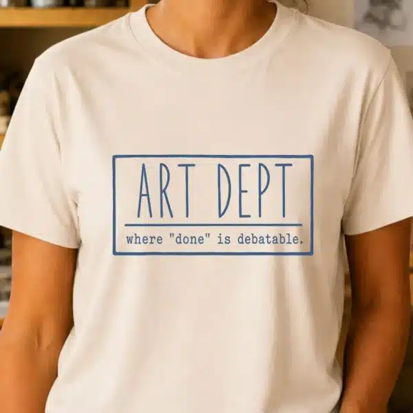 Unfinished Art Shirt – Art Dept Where Done Is Debatable Tee Funny - Image 2