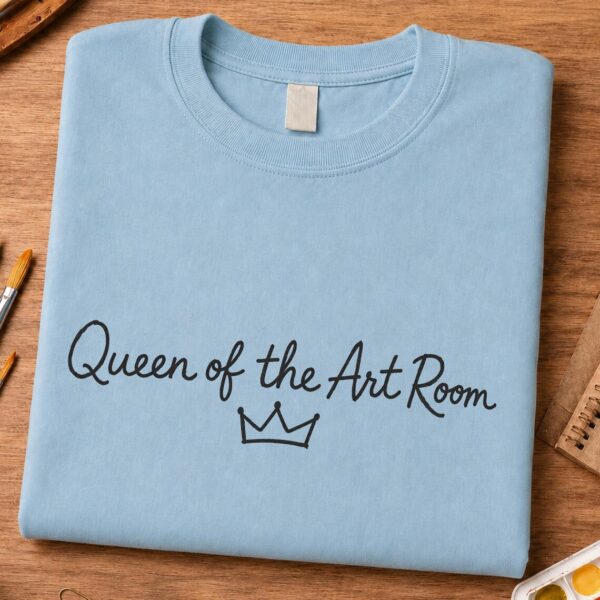 Art Teacher Queen Shirt – Queen of the Art Room Inspiring Graphic Tee - Image 2