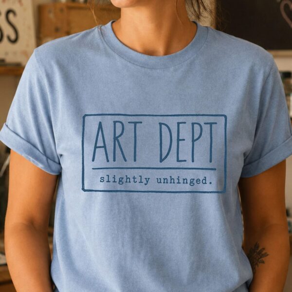 Creative Department Shirt – Art Dept Slightly Unhinged Funny Tee - Image 3