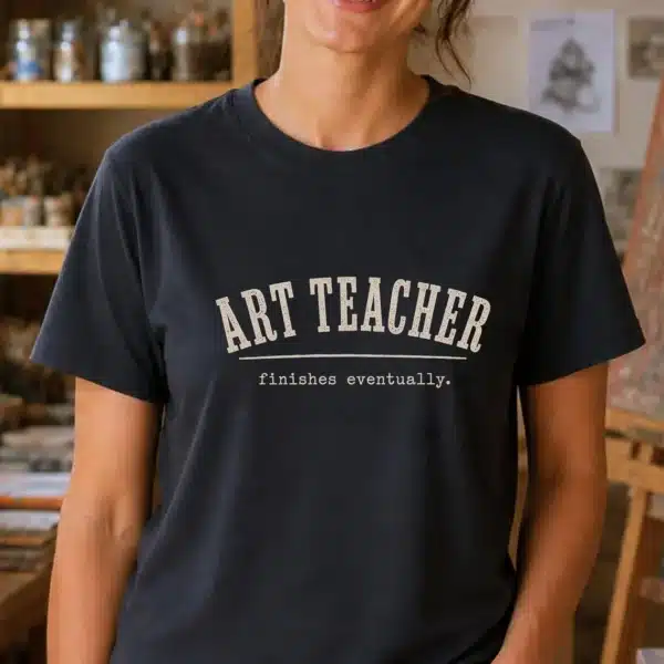 Procrastinating Teacher Shirt – Art Teacher Finishes Eventually Funny Tee - Image 2