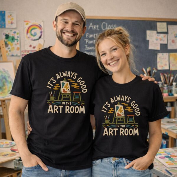 Art Room Shirt – It's Always Good in the Art Room Inspiring Tee - Image 3