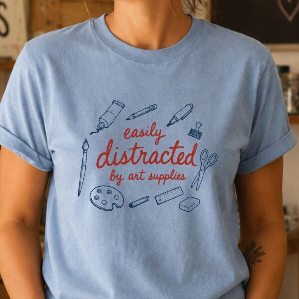 Art Supply Lover Shirt – Easily Distracted by Art Supplies Funny Tee - Image 3