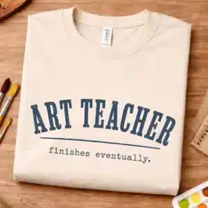 Procrastinating teacher shirt featuring Art Teacher Finishes Eventually design