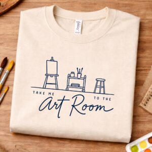 Art classroom shirt featuring Take Me to the Art Room design