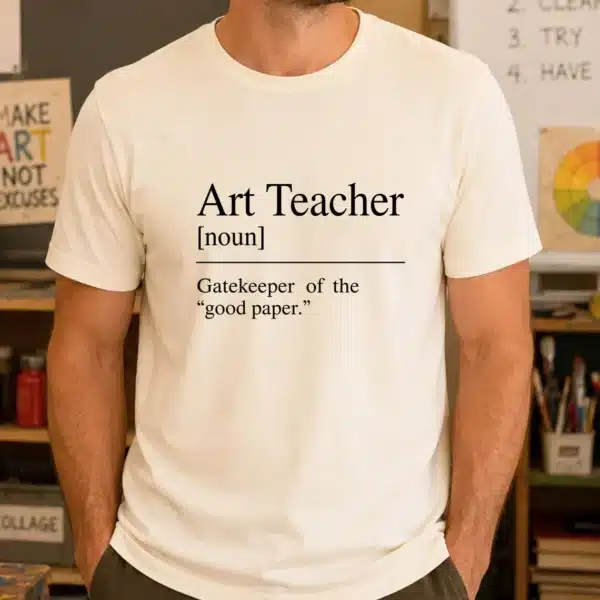 Art Teacher Definition Shirt – Gatekeeper of the Good Paper Tee - Image 2