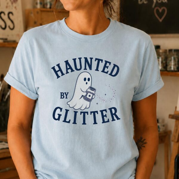 Crafting Shirt – Haunted by Glitter Funny Creative Cute Tee - Image 2