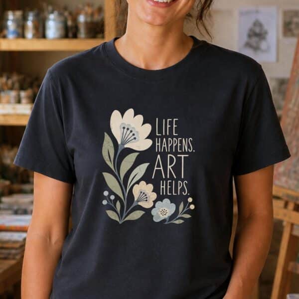 Art Therapy Shirt – Life Happens Art Helps Artist Inspiring Graphic Tee - Image 3