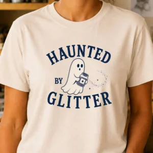 Crafting shirt featuring Haunted by Glitter design