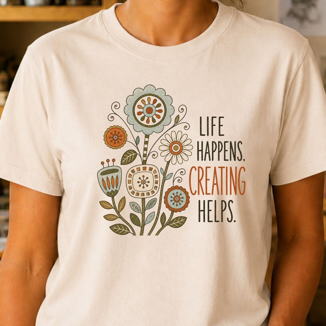 Creative self care shirt featuring Life Happens Creating Helps design