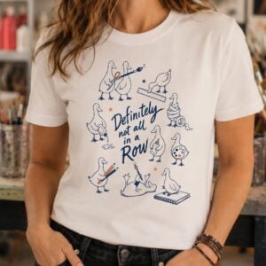 Duck artist shirt featuring Definitely Put It All in a Row
