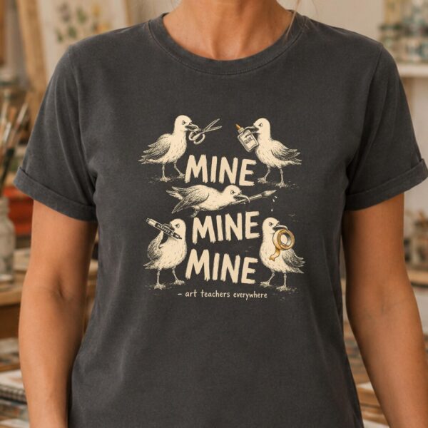Art Teacher Supply Shirt – Mine Mine Mine Funny Teacher Tee - Image 3