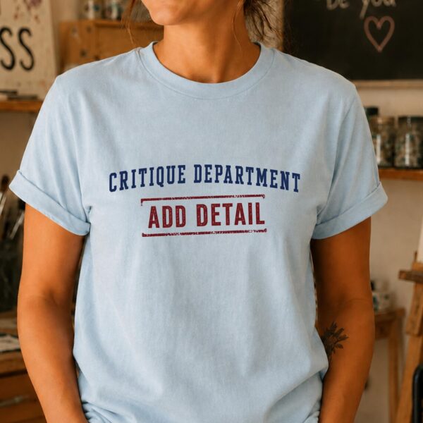 Art Critique Shirt – Critique Department Add Detail Funny Graphic Tee - Image 3