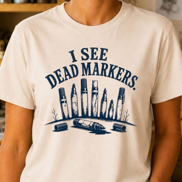 Marker Art Shirt – I See Dead Markers Funny Art Teacher Tee - Image 3