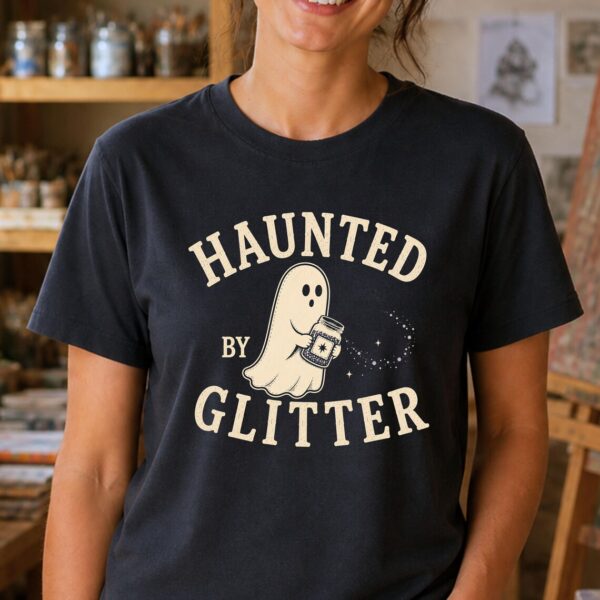 Crafting Shirt – Haunted by Glitter Funny Creative Cute Tee - Image 3