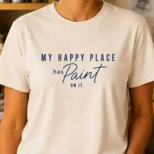 Painting lover shirt featuring My Happy Place Has Paint On It design