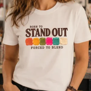 Art teacher humor shirt featuring Born to Stand Out Forced to Blend