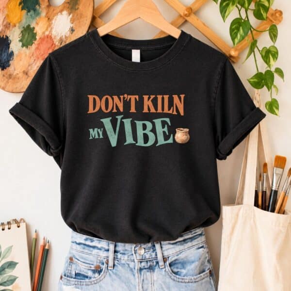 Pottery Pun T Shirt – Don't Kiln My Vibe Graphic Tee Funny - Image 3