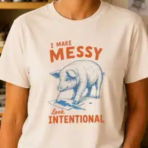Funny artist shirt featuring I Make Messy Look Intentional