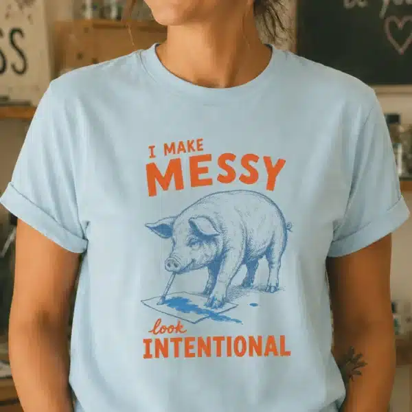 Funny Artist Shirt – I Make Messy Look Intentional Tee - Image 3